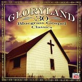 Gloryland: 30 Bluegrass Gospel Classics Disc 2